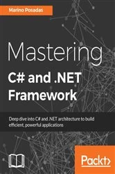 Book cover of Mastering C# and .NET Framework by Marino Posadas