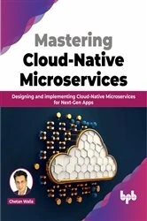 Book cover of Mastering Cloud-Native Microservices by Chetan Walia