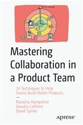Book cover of Mastering Collaboration in a Product Team by Natasha Hampshire