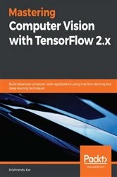 Book cover of Mastering Computer Vision with TensorFlow 2.x by Krishnendu Kar