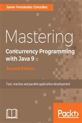 Book cover of Mastering Concurrency Programming with Java 9 (2nd ed.) by Javier Fernandez Gonzalez