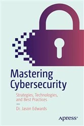 Book cover of Mastering Cybersecurity by Dr. Jason Edwards