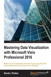 Book cover of Mastering Data Visualization with Microsoft Visio Professional 2016 by David J Parker