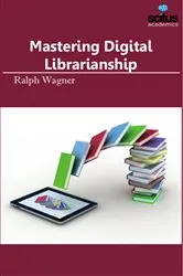 Book cover of Mastering Digital Librarianship by Ralph Wagner