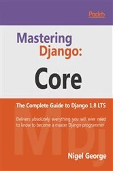 Book cover of Mastering Django: Core by Nigel George
