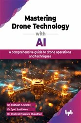 Book cover of Mastering Drone Technology with AI by Subhash Shinde