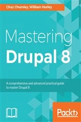 Book cover of Mastering Drupal 8 by Chaz Chumley