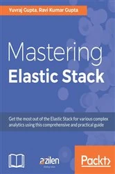 Book cover of Mastering Elastic Stack by Yuvraj Gupta