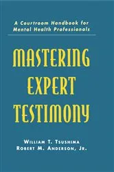Book cover of Mastering Expert Testimony by William T. Tsushima
