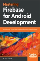 Book cover of Mastering Firebase for Android Development by Ashok Kumar S