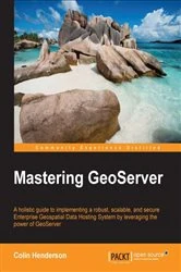 Book cover of Mastering GeoServer by Colin Henderson