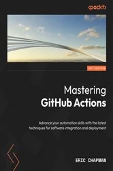 Book cover of Mastering GitHub Actions by Eric Chapman