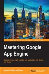 Book cover of Mastering Google App Engine by Mohsin Shafique Hijazee