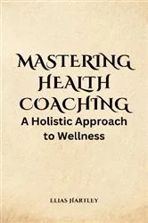 Book cover of Mastering Health Coaching by Unknown
