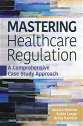 Book cover of Mastering Healthcare Regulation: A Comprehensive Case Study Approach by Jessica Holmes