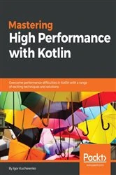 Book cover of Mastering High Performance with Kotlin by Igor Kucherenko