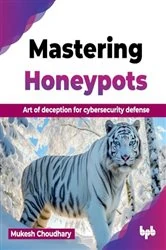 Book cover of Mastering Honeypots by Mukesh Choudhary