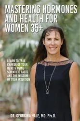 Book cover of Mastering Hormones and Health for Women 35+ by Dr Georgina Hale