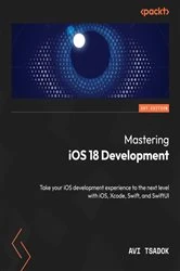 Book cover of Mastering iOS 18 Development by Avi Tsadok
