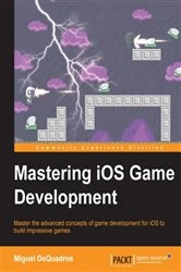 Book cover of Mastering iOS Game Development by Miguel DeQuadros