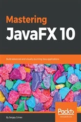 Book cover of Mastering JavaFX 10 by Sergey Grinev