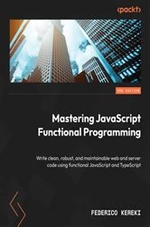 Book cover of Mastering JavaScript Functional Programming (3rd ed.) by Federico Kereki