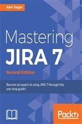Book cover of Mastering JIRA 7 (2nd ed.) by Ravi Sagar