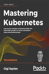 Book cover of Mastering Kubernetes (3rd ed.) by Gigi Sayfan
