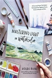 Book cover of Mastering Light in Watercolor by Kolbie Blume