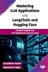 Book cover of Mastering LLM Applications with LangChain and Hugging Face by Hunaidkhan Pathan