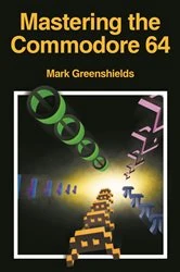 Book cover of Mastering Machine Code On Your Commodore 64 by Mark Greenshields