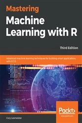 Book cover of Mastering Machine Learning with R (3rd ed.) by Cory Lesmeister