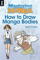 Book cover of Mastering Manga, How to Draw Manga Bodies by Mark Crilley