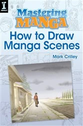 Book cover of Mastering Manga, How to Draw Manga Scenes by Mark Crilley