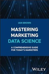 Book cover of Mastering Marketing Data Science by Iain Brown