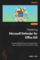 Book cover of Mastering Microsoft Defender for Office 365 by Samuel Soto