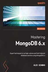 Book cover of Mastering MongoDB 6.x (3rd ed.) by Alex Giamas