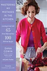 Book cover of Mastering My Mistakes in the Kitchen by Dana Cowin
