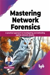 Book cover of Mastering Network Forensics by Nipun Jaswal