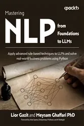Book cover of Mastering NLP from Foundations to LLMs by Lior Gazit