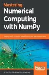 Book cover of Mastering Numerical Computing with NumPy by Umit Mert Cakmak