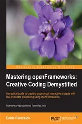 Book cover of Mastering openFrameworks: Creative Coding Demystified by Denis Perevalov