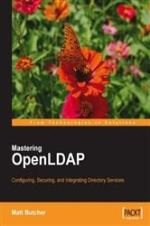 Book cover of Mastering OpenLDAP: Configuring, Securing and Integrating Directory Services by Matt Butcher