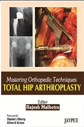 Book cover of Mastering Orthopedic Techniques Total Hip Arthroplasty by Malhotra Rajesh