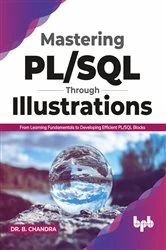 Book cover of Mastering PL/SQL Through Illustrations by B Chandra