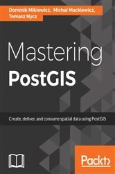 Book cover of Mastering PostGIS by Dominik Mikiewicz