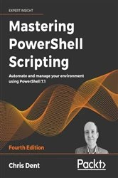 Book cover of Mastering PowerShell Scripting by Chris Dent