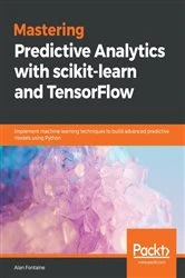 Book cover of Mastering Predictive Analytics with scikit-learn and TensorFlow by Alan Fontaine