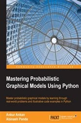 Book cover of Mastering Probabilistic Graphical Models Using Python by Ankur Ankan