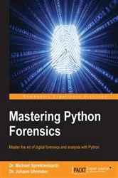 Book cover of Mastering Python Forensics by Dr. Michael Spreitzenbarth